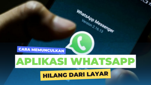 Cara Memunculkan Aplikasi WhatsApp Hilang dari Layar