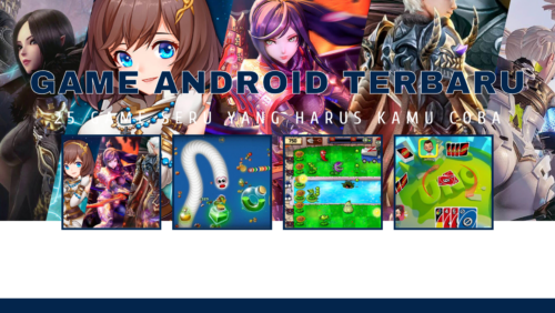 Game Android Terbaru 25 Game Seru yang Harus Kamu Coba