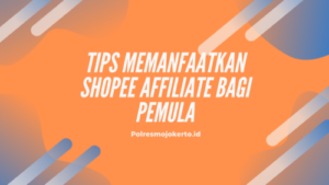 Tips Memanfaatkan Shopee Affiliate Bagi Pemula
