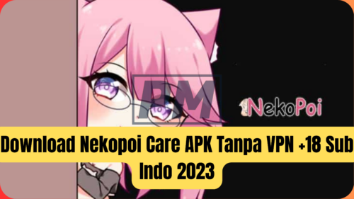 Download Nekopoi Care APK Tanpa VPN +18 Sub Indo 2023