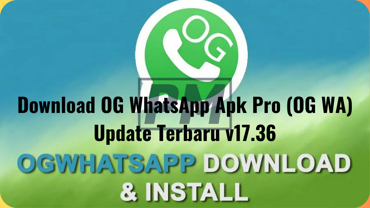 Download OG WhatsApp Apk Pro (OG WA) Update Terbaru v17.36