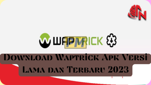 Download Waptrick Apk Versi Lama dan Terbaru 2023